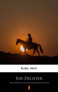 Tytuł: Ein Dichter. Eine Erzählung aus den Vereinigten Staaten
Autor: Karl May
Wydawnictwo: KtoCzyta.pl
Formaty: EPUB, MOBI