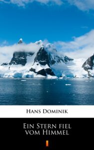 Tytuł: Ein Stern fiel vom Himmel
Autor: Hans Dominik
Wydawnictwo: KtoCzyta.pl
Formaty: EPUB, MOBI