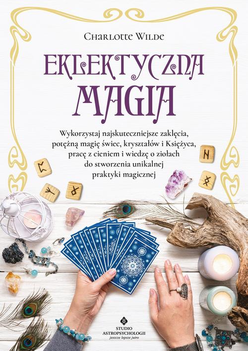 Tytuł: Eklektyczna magia
Autor: Charlotte Wilde
Wydawnictwo: Studio Astropsychologii
Formaty: PDF, MOBI, EPUB