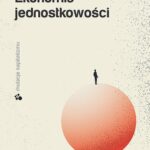 Tytuł: Ekonomia jednostkowości
Autor: Lucien Karpik
Wydawnictwo: Oficyna Naukowa
Formaty: PDF
