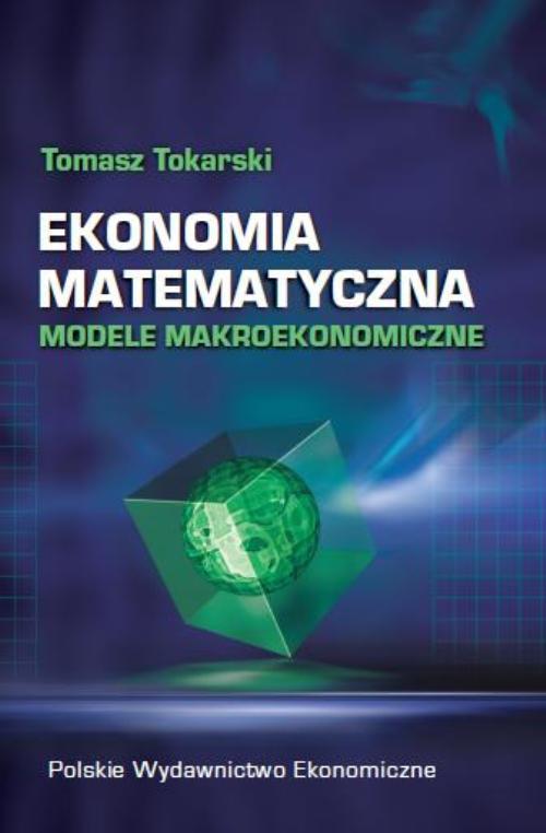 Tytuł: Ekonomia matematyczna
Autor: Tomasz Tokarski
Wydawnictwo: PWE
Formaty: PDF