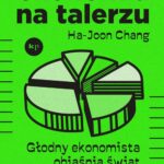 Tytuł: Ekonomia na talerzu
Autor: Ha-Joon Chang
Wydawnictwo: Wydawnictwo Krytyki Politycznej
Formaty: EPUB, MOBI
