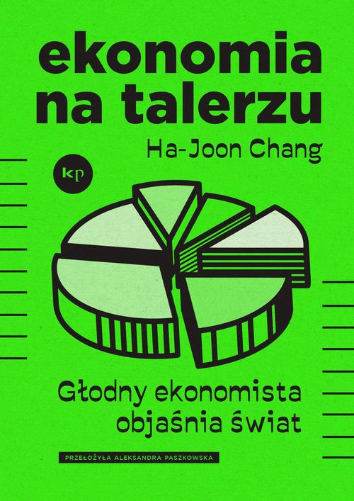 Tytuł: Ekonomia na talerzu
Autor: Ha-Joon Chang
Wydawnictwo: Wydawnictwo Krytyki Politycznej
Formaty: EPUB, MOBI