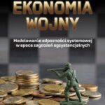 Ekonomia wojny. Modelowanie odporności systemowej w epoce zagrożeń systemowych — okładka e-booka