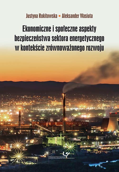 Tytuł: Ekonomiczne i społeczne aspekty bezpieczeństwa sektora energetycznego w kontekście zrównoważonego rozwoju
Autor: Justyna Rokitowska, Aleksander Wasiuta
Wydawnictwo: Uniwersytet Pedagogiczny w Krakowie
Formaty: PDF