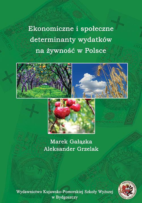 Tytuł: Ekonomiczne i społeczne determinanty wydatków na żywność w Polsce
Autor: Aleksander Grzelak, Marek Gałązka
Wydawnictwo: Kujawsko-Pomorska Wyższa Szkoła w Bydgoszczy
Formaty: PDF