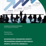 EKONOMICZNO-FINANSOWE ASPEKTY PROWADZENIA BIZNESU W SEKTORACH SPORTU, TURYSTYKI I REKREACJI — okładka e-booka