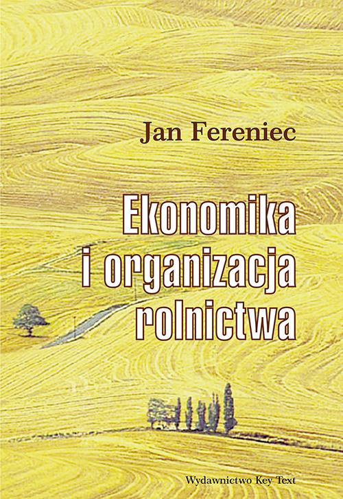 Tytuł: Ekonomika i organizacja rolnictwa
Autor: Jan Fereniec
Wydawnictwo: Key Text
Formaty: PDF
