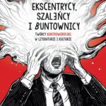 Tytuł: Ekscentrycy, szaleńcy i buntownicy. Twórcy kontrowersyjni w literaturze i kulturze
Autor: 
Wydawnictwo: Uniwersytet w Siedlcach
Formaty: PDF
