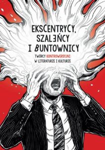 Tytuł: Ekscentrycy, szaleńcy i buntownicy. Twórcy kontrowersyjni w literaturze i kulturze
Autor: 
Wydawnictwo: Uniwersytet w Siedlcach
Formaty: PDF
