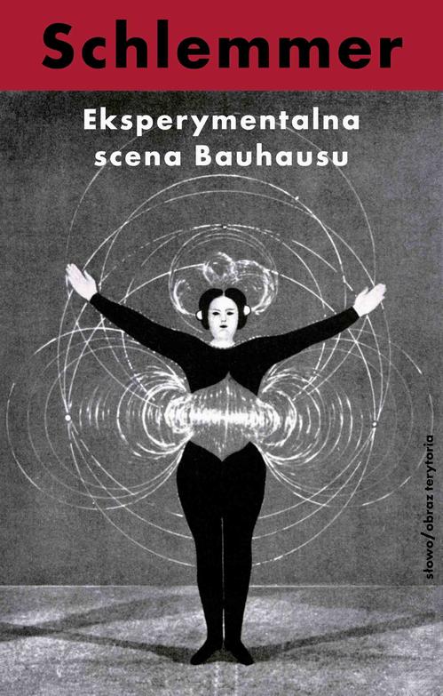 Tytuł: Eksperymentalna scena Bauhausu. Wybór pism
Autor: Oskar Schlemmer
Wydawnictwo: Słowo/Obraz Terytoria
Formaty: EPUB, MOBI