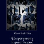 Tytuł: Eksperymenty hipnotyczne
Autor: Richard von Krafft-Ebing
Wydawnictwo: Armoryka
Formaty: PDF