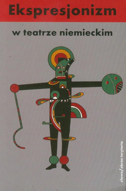 Tytuł: Ekspresjonizm w teatrze niemieckim
Autor: Opracowanie zbiorowe
Wydawnictwo: Słowo/Obraz Terytoria
Formaty: EPUB, MOBI