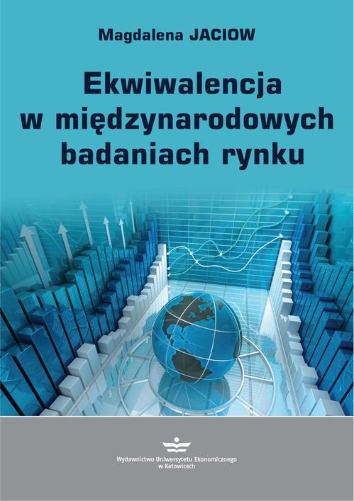 Tytuł: Ekwiwalencja w międzynarodowych badaniach rynku
Autor: Magdalena Jaciow
Wydawnictwo: Wydawnictwo Uniwersytetu Ekonomicznego w Katowicach
Formaty: PDF