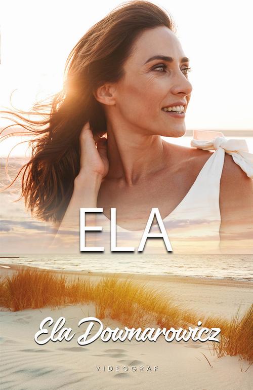 Tytuł: Ela
Autor: Ela Downarowicz
Wydawnictwo: Videograf
Formaty: EPUB, MOBI