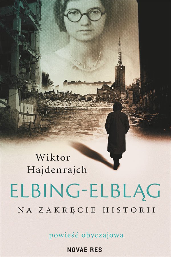Elbing-Elbląg. Na zakręcie historii. Powieść obyczajowa — okładka e-booka