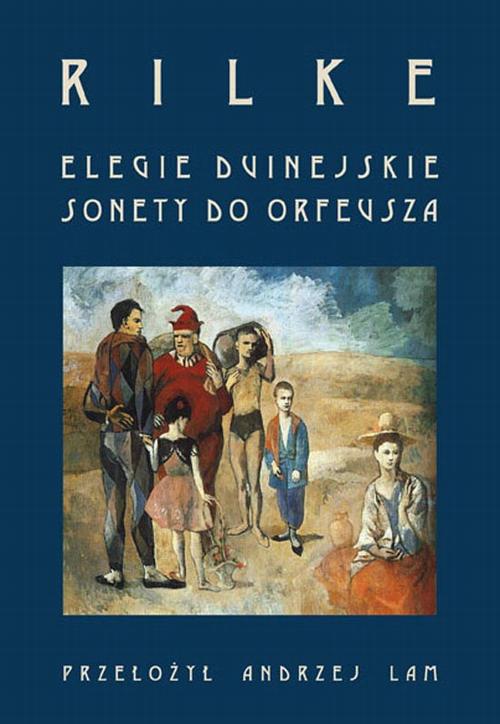 Tytuł: Elegie duinejskie. Sonety do Orfeusza
Autor: Rainer Maria Rilke
Wydawnictwo: Elipsa Dom Wydawniczy i Handlowy
Formaty: PDF