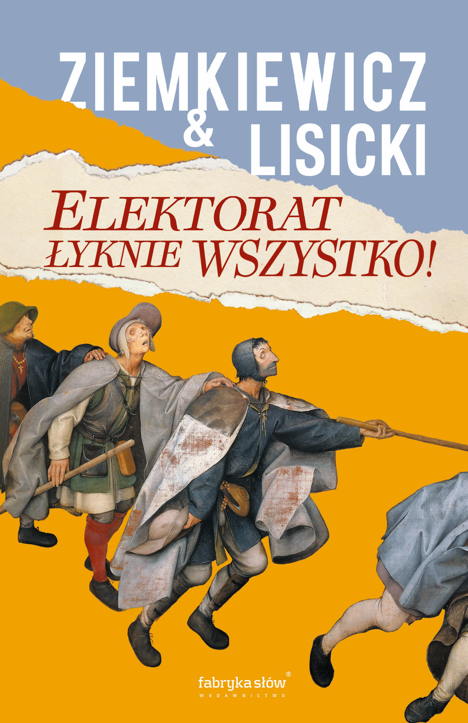 Tytuł: Elektorat łyknie wszystko
Autor: Rafał A. Ziemkiewicz, Paweł Lisicki
Wydawnictwo: Fabryka Słów
Formaty: EPUB, MOBI