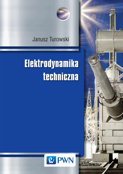 Tytuł: Elektrodynamika techniczna
Autor: Janusz Turowski
Wydawnictwo: Wydawnictwo Naukowe PWN
Formaty: PDF
