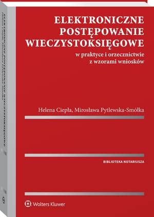 Elektroniczne postępowanie wieczystoksięgowe w praktyce i orzecznictwie z wzorami wniosków — okładka e-booka