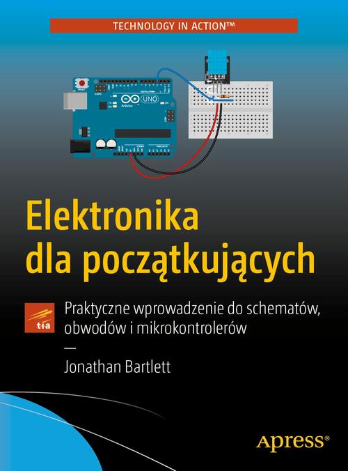 Tytuł: Elektronika dla początkujących
Autor: Jonathan Bartlett
Wydawnictwo: Promise
Formaty: PDF, EPUB