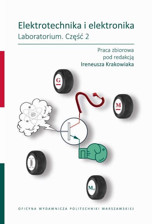 Tytuł: Elektrotechnika i elektronika. Laboratorium. Część 2
Autor: Praca zbiorowa pod redakcją Ireneusza Krakowiaka
Wydawnictwo: Oficyna Wydawnicza Politechniki Warszawskiej
Formaty: PDF