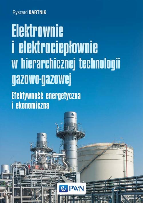 Tytuł: Elektrownie i elektrociepłownie w hierarchicznej technologii gazowo-gazowej
Autor: Ryszard Bartnik
Wydawnictwo: Wydawnictwo Naukowe PWN
Formaty: EPUB, MOBI