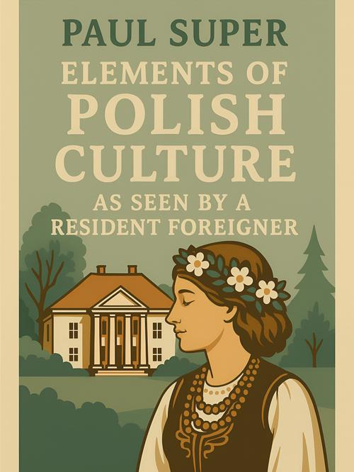 Tytuł: Elements of Polish culture as seen by a resident foreigner
Autor: Paul Super
Wydawnictwo: Marek Derewiecki
Formaty: EPUB, PDF