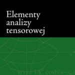 Tytuł: Elementy analizy tensorowej. Wydanie 1
Autor: Leszek M. Sokołowski
Wydawnictwo: Wydawnictwa Uniwersytetu Warszawskiego
Formaty: PDF