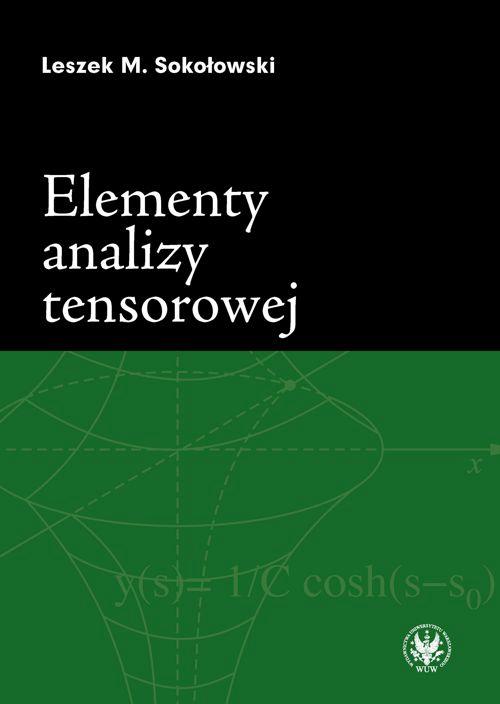 Tytuł: Elementy analizy tensorowej. Wydanie 1
Autor: Leszek M. Sokołowski
Wydawnictwo: Wydawnictwa Uniwersytetu Warszawskiego
Formaty: PDF