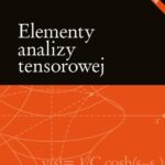 Tytuł: Elementy analizy tensorowej. Wydanie 2
Autor: Leszek M. Sokołowski
Wydawnictwo: Wydawnictwa Uniwersytetu Warszawskiego
Formaty: PDF