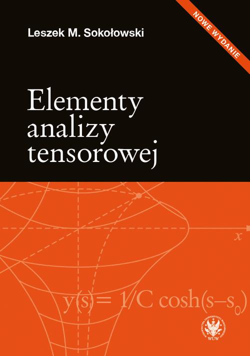 Tytuł: Elementy analizy tensorowej. Wydanie 2
Autor: Leszek M. Sokołowski
Wydawnictwo: Wydawnictwa Uniwersytetu Warszawskiego
Formaty: PDF