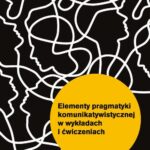 Tytuł: Elementy pragmatyki komunikatywistycznej w wykładach i ćwiczeniach
Autor: Anita Grzegorzewska
Wydawnictwo: Wydawnictwo Uniwersytetu Łódzkiego
Formaty: PDF