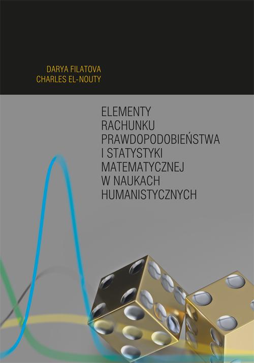 Tytuł: Elementy rachunku prawdopodobieństwa i statystyki matematycznej w naukach humanistycznych
Autor: Darya Filatova, Charles El-Nouty
Wydawnictwo: Uniwersytet Jana Kochanowskiego
Formaty: PDF