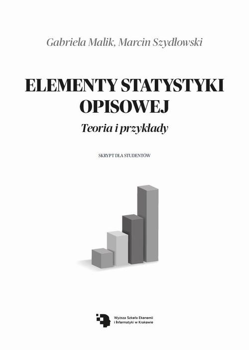 Tytuł: Elementy statystyki opisowej. Teoria i przykłady.
Autor: Gabriela Malik, Marcin Szydłowski
Wydawnictwo: Wyższa Szkoła Ekonomii i Informatyki w Krakowie
Formaty: PDF
