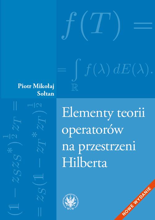 Tytuł: Elementy teorii operatorów na przestrzeni Hilberta
Autor: Piotr Mikołaj Sołtan
Wydawnictwo: Wydawnictwa Uniwersytetu Warszawskiego
Formaty: PDF