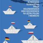 Tytuł: Elementy trzeciej kultury w procesie tłumaczenia prozy Holenderskich Indii Wschodnich na języki pols
Autor: Michał Gąska
Wydawnictwo: Universitas
Formaty: PDF
