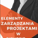 Tytuł: Elementy zarządzania projektami z biznesie
Autor: Justyna Broniecka
Wydawnictwo: Twój biznes od podstaw
Formaty: PDF