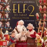 Tytuł: Elf do zadań specjalnych 2
Autor: Katarzyna Wierzbicka
Wydawnictwo: Zielona Sowa
Formaty: MP3