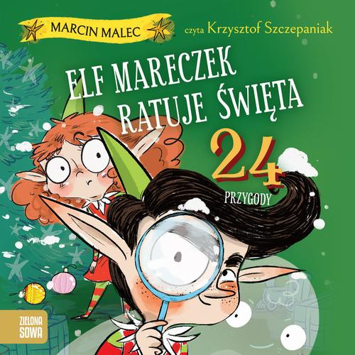 Tytuł: Elf Mareczek ratuje święta. 24 przygody
Autor: Marcin Malec
Wydawnictwo: Zielona Sowa
Formaty: MP3
