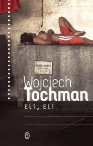 Tytuł: Eli, Eli
Autor: Wojciech Tochman
Wydawnictwo: Wydawnictwo Literackie
Formaty: EPUB, MOBI