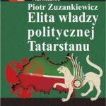 Tytuł: Elita władzy politycznej Tatarstanu
Autor: Piotr Zuzankiewicz
Wydawnictwo: Aspra
Formaty: PDF