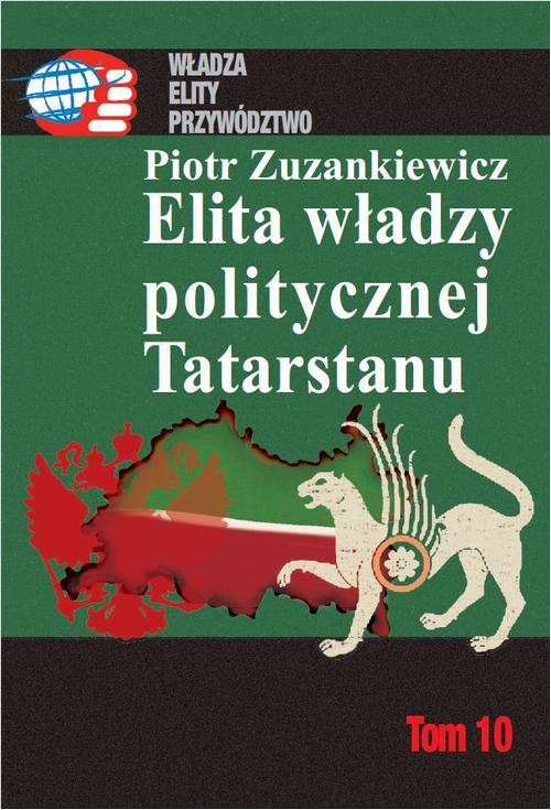 Tytuł: Elita władzy politycznej Tatarstanu
Autor: Piotr Zuzankiewicz
Wydawnictwo: Aspra
Formaty: PDF
