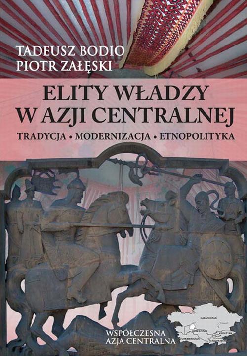 Tytuł: Elity władzy w Azji Centralnej
Autor: Tadeusz Bodio, Piotr Załęski
Wydawnictwo: Elipsa Dom Wydawniczy i Handlowy
Formaty: PDF