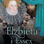 Tytuł: Elżbieta i Essex. Historia tragiczna
Autor: Lytton Strachey
Wydawnictwo: MG
Formaty: MOBI, EPUB