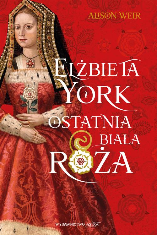 Tytuł: Elżbieta York. Ostatnia Biała Róża
Autor: Alison Weir
Wydawnictwo: Wydawnictwo Astra
Formaty: EPUB, MOBI