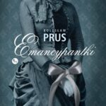Tytuł: Emancypantki
Autor: Boleslaw Prus
Wydawnictwo: MG
Formaty: MOBI, EPUB
