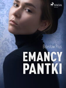 Tytuł: Emancypantki
Autor: Bolesław Prus
Wydawnictwo: SAGA Egmont
Formaty: EPUB, MOBI