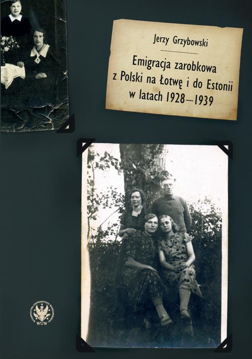 Tytuł: Emigracja zarobkowa z Polski na Łotwę i do Estonii w latach 1928-1939
Autor: Jerzy Grzybowski
Wydawnictwo: Wydawnictwa Uniwersytetu Warszawskiego
Formaty: EPUB, MOBI, PDF