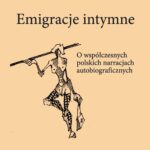 Tytuł: Emigracje intymne
Autor: Agnieszka Nęcka
Wydawnictwo: Wydawnictwo Uniwersytetu Śląskiego
Formaty: PDF